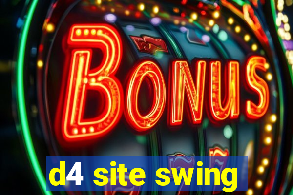 d4 site swing